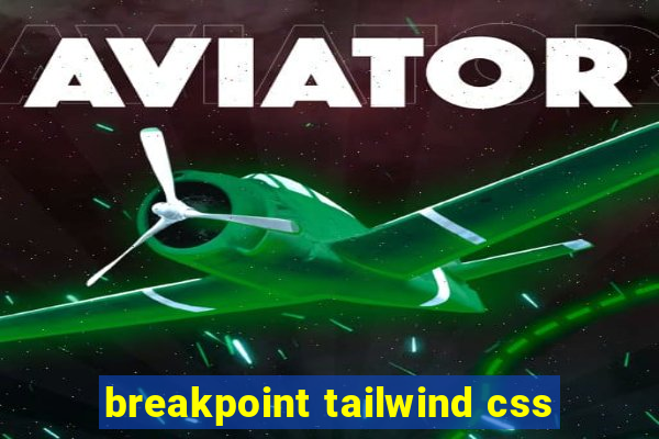 breakpoint tailwind css